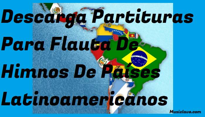 Partituras Para Flauta De Himnos De Latinoamerica En PDF